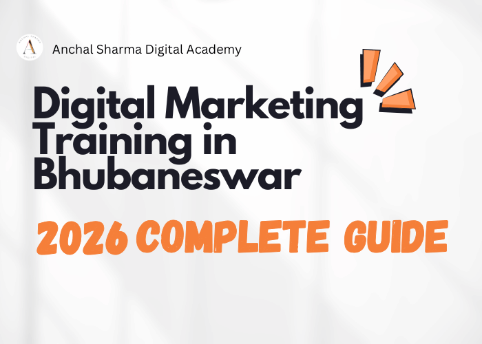 digital marketing training in Bhubaneswar guide 2026 - Anchal Sharma